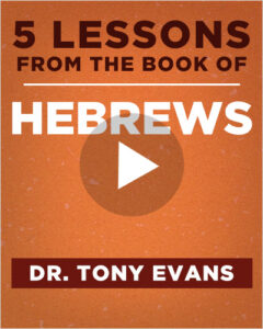 Exploring the book of Hebrews with Tony Evans