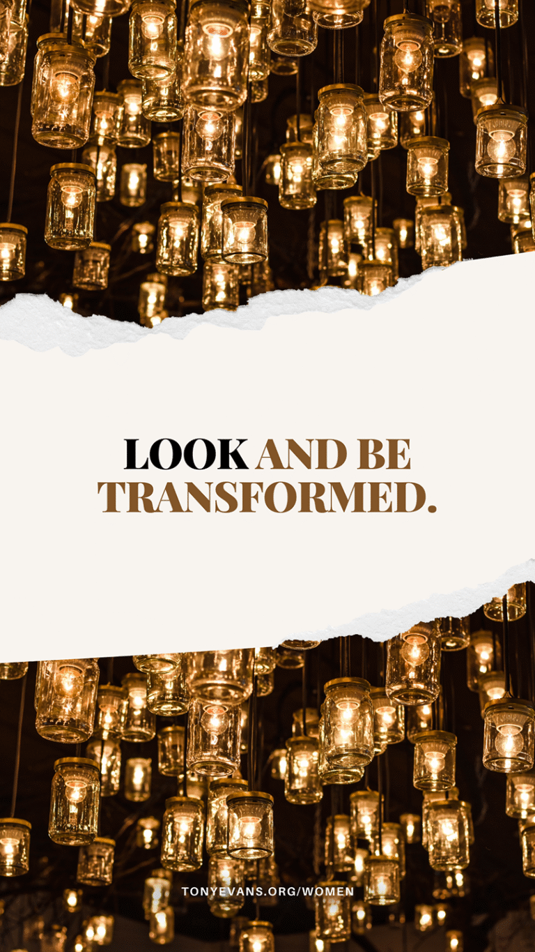 Look and be transformed.